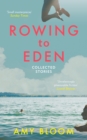 Image for Rowing to Eden  : collected stories