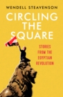 Image for Circling the square  : stories from the Egyptian Revolution