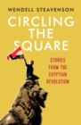Image for Circling the Square: Stories from the Egyptian Revolution