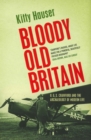 Image for Bloody Old Britain: O.G.S. Crawford And The Archaeology Of Modern Life