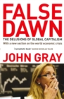 Image for False Dawn: The Delusions Of Global Capitalism