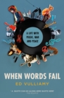 Image for When Words Fail: A Life with Music, War and Peace