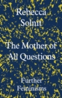 Image for Mother of All Questions: Further Feminisms