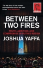Image for Between Two Fires: Truth, Ambition, and Compromise in Putin's Russia