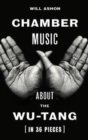 Image for Chamber music  : about the Wu-Tang (in 36 pieces)