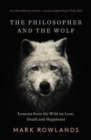 Image for The philosopher and the wolf  : lessons from the wild on love, death and happiness
