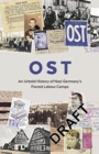 Image for OST  : letters, memoirs and stories from Ostarbeiter in Nazi Germany