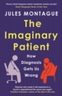 Image for Imaginary Patient: How Diagnosis Gets Us Wrong