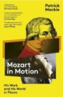 Image for Mozart in motion  : his work and his world in pieces