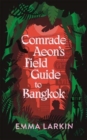 Image for Comrade Aeon’s Field Guide to Bangkok
