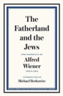 Image for The fatherland and the Jews  : two pamphlets by Alfred Wiener, 1919 and 1924