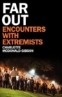 Image for Far out  : encounters with extremists
