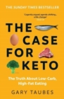 Image for The case for keto  : the truth about low-carb, high-fat eating