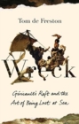 Image for Wreck  : Gâericault&#39;s Raft and the art of being lost at sea