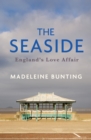 Image for The seaside  : England&#39;s love affair