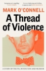Image for A thread of violence  : a story of truth, invention, and murder