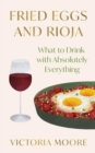 Image for Fried eggs and Rioja  : what to drink with absolutely everything