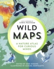 Image for Wild maps: a nature atlas for curious minds
