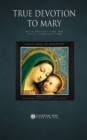 Image for True Devotion to Mary: with Preparation for Total Consecration