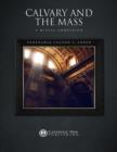 Image for Calvary and the Mass: A Missal Companion