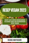Image for Resep Vegan 2023 : Resep lezat untuk mengesankan keluarga Anda dan menurunkan berat badan