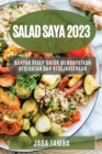Image for Salad saya 2023 : Banyak resep untuk mendapatkan kesehatan dan kesejahteraan