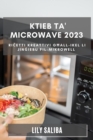 Image for Ktieb ta&#39; Microwave 2023 : Ricetti Kreattivi Ghall-Ikel li Jingiebu fil-Mikrowell
