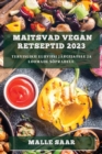 Image for Maitsvad Vegan Retseptid 2023 : Tervisliku Eluviisi Jargijatele ja Loomade Sopradele