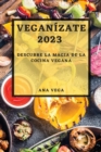 Image for Veganizate 2023 : Descubre la Magia de la Cocina Vegana