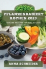 Image for Pflanzenbasiert Kochen 2023 : Leckere Rezepte f?r eine vegane Lebensweise