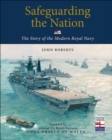 Image for Safeguarding the nation: the story of the modern Royal Navy
