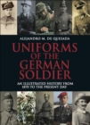 Image for Uniforms of the German soldier: an illustrated history from 1870 to the end of World War I