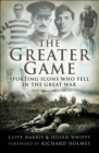 Image for The greater game: sporting icons who fell in the Great War