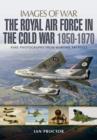 Image for The Royal Air Force in the Cold War, 1950-1970