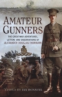 Image for Amateur Gunners: The Great War Adventures, Letters and Observations of Alexander Douglas Thorburn