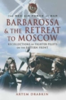 Image for Barbarossa and the retreat to Moscow: recollections of fighter pilots on the Eastern Front