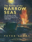 Image for The battle of the narrow seas: a history of the light coastal forces in the Channel and North Sea, 1939-1945