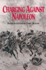 Image for Charging Against Napoleon: Diaries and Letters of Three Hussars, 1808-1815