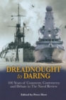 Image for Dreadnought to Daring: 100 years of comment, controversy and debate in The naval review