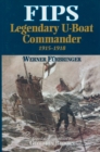 Image for Fips: legendary U-Boat commander, 1915-1918