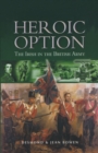 Image for Heroic option: the Irish in the British Army