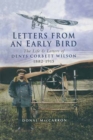 Image for Letters from an early bird: the life and letters of aviation pioneer Denys Corbett Wilson 1882-1915