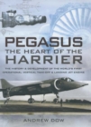 Image for Pegasus, the heart of the Harrier: the history and development of the world&#39;s first operational vertical take-off and landing jet engine