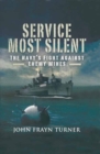Image for Service most silent: the Navy&#39;s fight against enemy mines