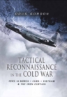 Image for Tactical reconnaissance in the Cold War: 1945 to Korea, Cuba, Vietnam and The Iron Curtain
