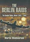 Image for The Berlin raids: the bomber battle, winter 1943-1944