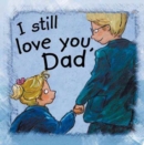 Image for I still love you, Dad!