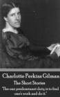 Image for Short Stories of Charlotte Perkins Gilman: &amp;quote;the One Predominant Duty Is to Find One&#39;s Work and Do It.&amp;quote;