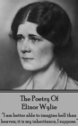 Image for Poetry of Elinor Wylie: &amp;quote;i Am Better Able to Imagine Hell Than Heaven; It Is My Inheritance, I Suppose.&amp;quote;