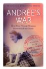 Image for Andrâee&#39;s war  : how one young woman outwitted the Nazis